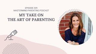 My Take On The Art of Parenting | 309