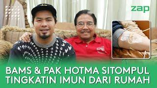 CARA BAMS & PAK HOTMA SITOMPUL TINGKATIN IMUN TUBUH DARI RUMAH