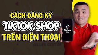 Cách đăng ký Tiktok Shop trên điện thoại - Nguyễn Anh Tùng