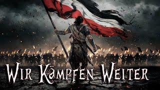  Wir kämpfen weiter | Epischer Song | Nationalstolz & Unzerstörbare Einheit ️