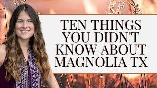 Magnolia TX - 10 Things You Didn’t Know About Magnolia TX