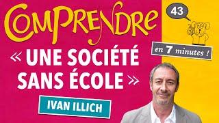 ClaP #43  — UNE SOCIÉTÉ SANS ÉCOLE en 7 minutes !  (IVAN ILLICH)