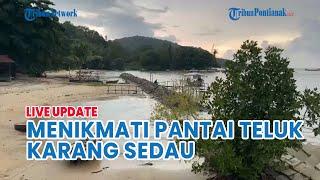 Menengok Pantai Teluk Karang Sedau Kota Singkawang Kalbar