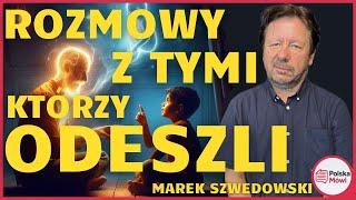 Czy Życie Po Śmierci Jest Realne? O swoich rozmowach ze zmarłymi - Marek Szwedowski