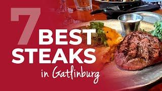 Who Has the Best Steak in Gatlinburg? 7 Steakhouses, Ranked