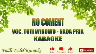 KARAOKE NO COMENT [ TUTI WIBOWO ] NADA PRIA