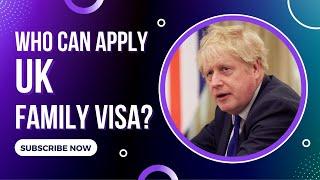 WHICH FAMILY MEMBERS CAN APPLY FOR THE UK FAMILY VISA