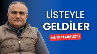 Listeyle geldiler; ne 15 Temmuz'u | ÖZEL RÖPORTAJ