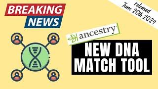 Ancestry's New DNA Feature - Enhanced Shared Matches