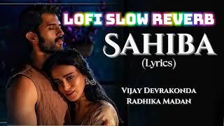 #sahiba ||vijay devarakonda | radhika madan | lofi songs | #lofislowedreverb #lofimusic