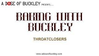 Baking with Buckley - Throatclosers