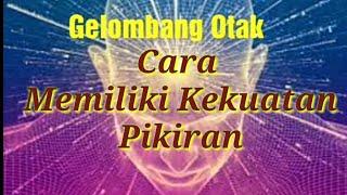 Cara Memiliki Kekuatan Pikiran