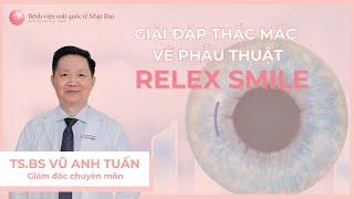 Giải đáp thắc mắc về phẫu thuật ReLEx SMILE  | Bệnh viện mắt quốc tế Nhật Bản 32 Phó Đức Chính