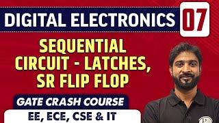 Digital Electronics 07 | Sequential Circuit - Latches, SR Flip Flop | ECE, EE, CSE & IT