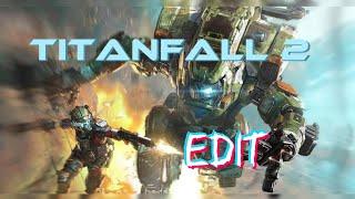 Titanfall 2 // Edit // By PumaMonster