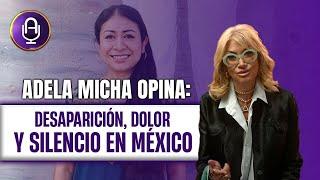 Más desapariciones y más IMPUNIDAD: El precio de luchar en México | Editorial Adela Micha