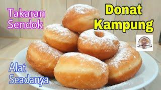 Donat Kampung Takaran Sendok, Alat Seadanya. Tips Mengatasi Adonan Donat Susah Kalis