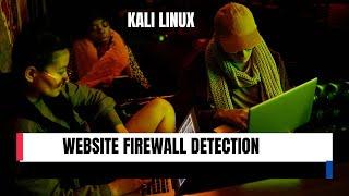 Website Firewall Detection: Kali Linux Tutorial