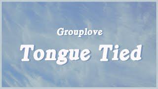 Grouplove - Tongue Tied (Lyrics) "Take me to your best friend's house roll around this roundabout"