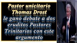 Pastor unicitario Thomas Drost ganó debate a dos eruditos Pastores Trinitarios con este argumento