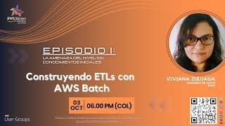 Episodio I: La Amenaza del Nivel 100: conocimientos iniciales - Construyendo ETLs con AWS Batch