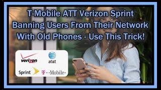 T-Mobile ATT Verizon Sprint Banning Users From Their Network With Old Phones - Use This Trick!