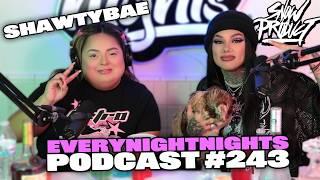 Shawtybae & Snow Tha Product | EVERYNIGHTNIGHTS PODCAST #243