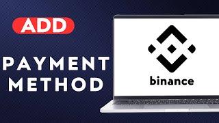 How To Add Payment Method On Binance On Pc || FULL GUIDE UPDATE