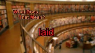 What does laid mean?