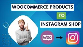 How to Connect Woocommerce Products to Instagram shop (step-by-step)