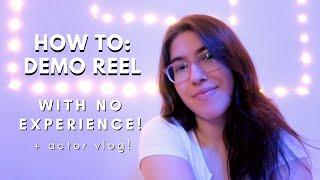 how to make a demo reel with no experience (actor vlog) | realistic acting diaries