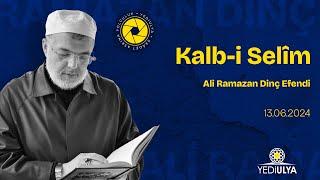 Ali Ramazan Dinç Efendi / Kalb-i Selim Sohbetleri (13.06.2024)