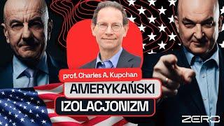 GROUND ZERO #26: AMERYKAŃSKI IZOLACJONIZM. GOŚĆ PROF. CHARLES A. KUPCHAN