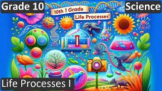 Grade 10 | Science | Life Processes I  | Free Tutorial | CBSE | ICSE | State Board