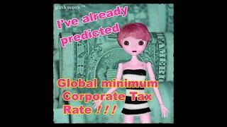 my Prediction 's come True? US pushes "Mandatory" Global Minimum Tax Rate ▶ Universal Basic Income