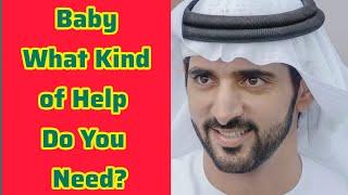 Baby What Kind of Help Do You Need? | Sheikh Hamdan | Fazza Poems faz3