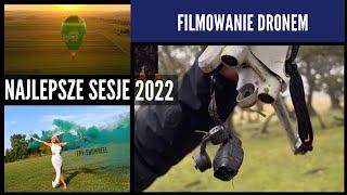 FILMOWANIE DRONEM - NAJLEPSZE SESJE 2022, JAKIE ZROBIŁEM - OMÓWIENIE