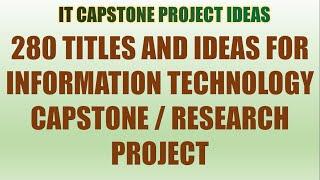 280 Capstone Project Titles and Ideas for Information Technology |  IT Research Project Idea/Titles