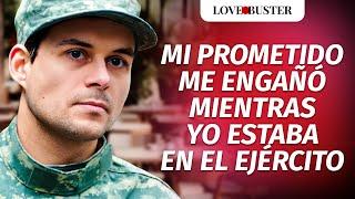 Mi prometida me engañó mientras yo estaba en el ejército | @LoveBusterEspanol