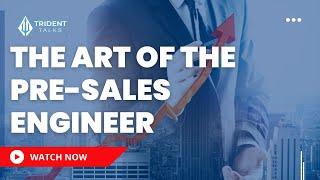 Trevor Spires: The Art of the Pre-Sales Engineer