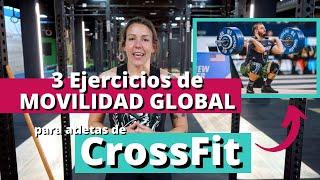 Mejora tu Movilidad en CrossFit: 3 Ejercicios de Movilidad GLOBALES para incluir a diario pre WOD