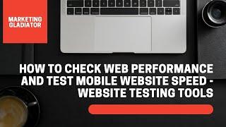 How to Check Web Performance And Test Desktop & Mobile Website Speed -    WEBSITE TESTING TOOLS