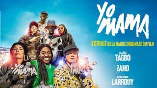 Claudia Tagbo, Zaho et Sophie Marie Larrouy  - Clip  officiel "Yo Mama"  | Extrait de la BO du film