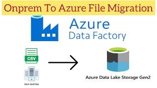 Azure Data Factory part 11 : how to migrate onprem files to adls gen2 #selfhosted #azure #adf