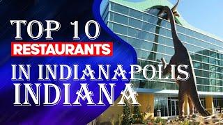 Top Ten Restaurants In Indianapolis, Indiana, 2023