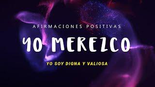 YO MEREZCO Y SOY DIGNA: Afirmaciones de Merecimiento para Mujeres  Abundancia, Amor y Relaciones