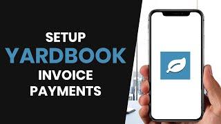 How to QUICKLY Set Up YardBook Invoice Payments (FULL GUIDE)