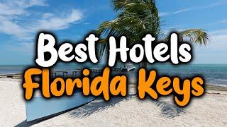 Best Hotels In Florida Keys - For Families, Couples, Work Trips, Luxury & Budget