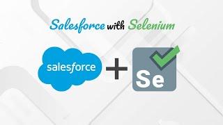 How to Work on Salesforce and Selenium – Salesforce automation testing?