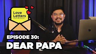 Dear Papa | Love Letters Kwento Mo Kay Dan Ep 30